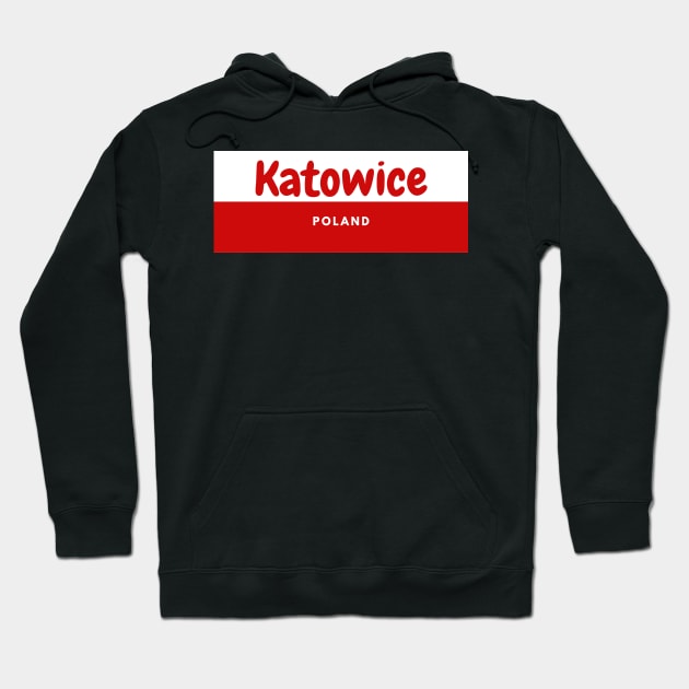 Katowice City in Poland Flag Hoodie by aybe7elf